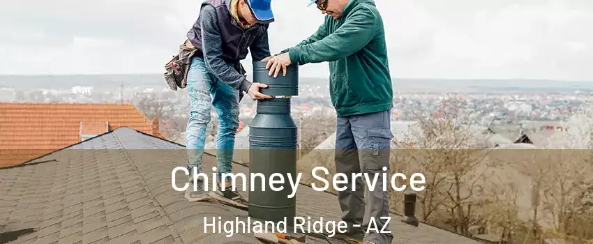 Chimney Service Highland Ridge - AZ