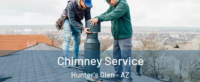 Chimney Service Hunter's Glen - AZ