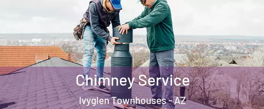 Chimney Service Ivyglen Townhouses - AZ