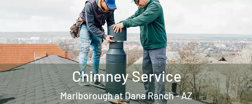 Chimney Service Marlborough at Dana Ranch - AZ