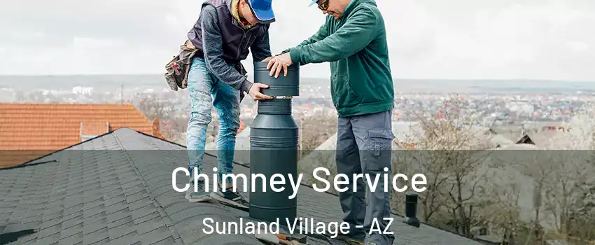Chimney Service Sunland Village - AZ