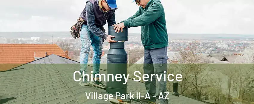 Chimney Service Village Park II-A - AZ
