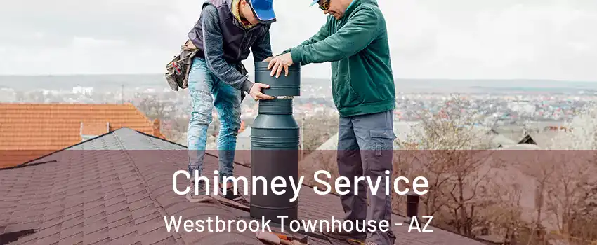 Chimney Service Westbrook Townhouse - AZ