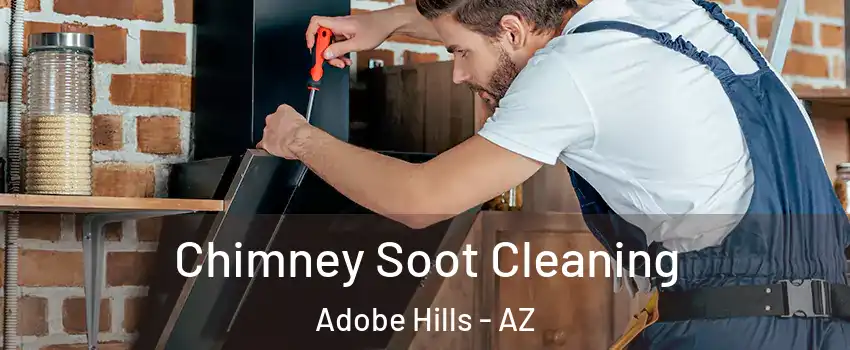 Chimney Soot Cleaning Adobe Hills - AZ