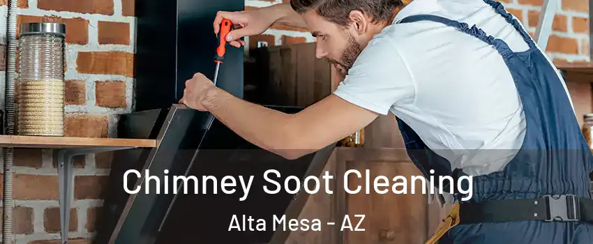 Chimney Soot Cleaning Alta Mesa - AZ