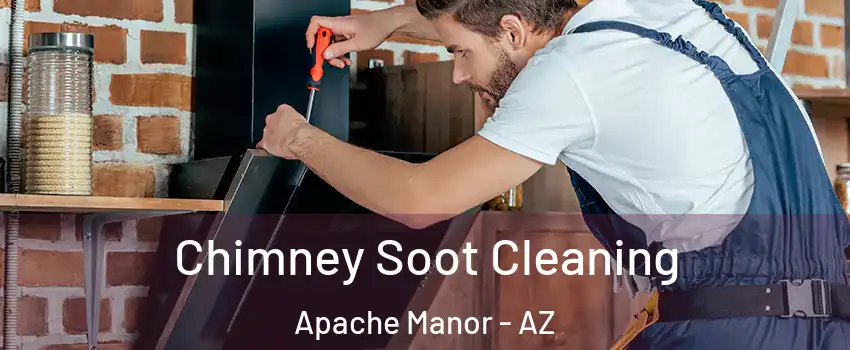 Chimney Soot Cleaning Apache Manor - AZ