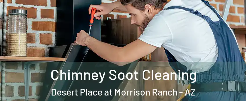 Chimney Soot Cleaning Desert Place at Morrison Ranch - AZ