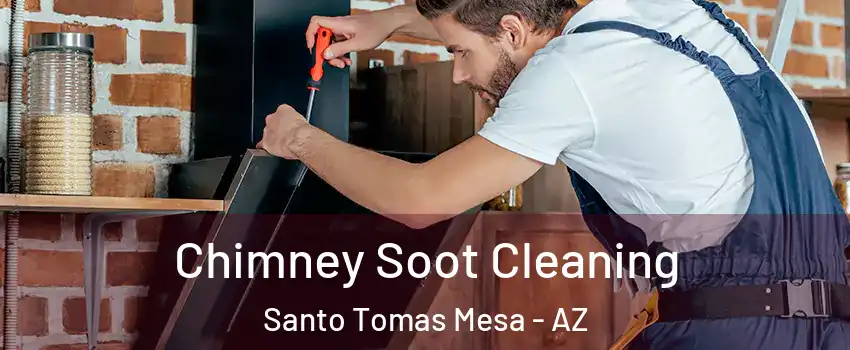 Chimney Soot Cleaning Santo Tomas Mesa - AZ