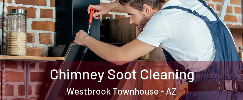 Chimney Soot Cleaning Westbrook Townhouse - AZ