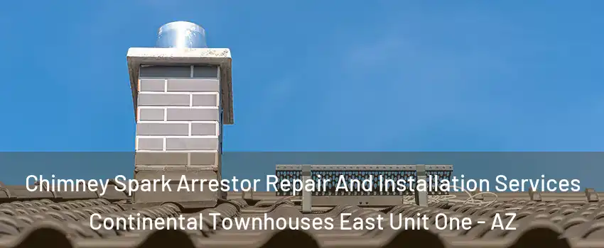 Chimney Spark Arrestor Repair And Installation Services Continental Townhouses East Unit One - AZ