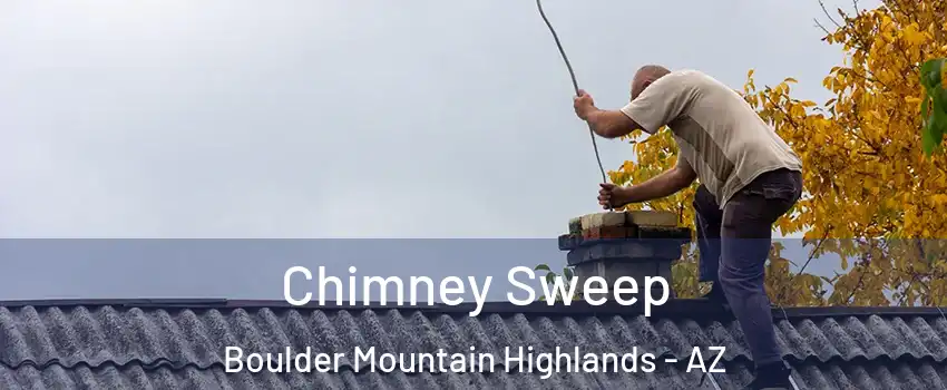 Chimney Sweep Boulder Mountain Highlands - AZ