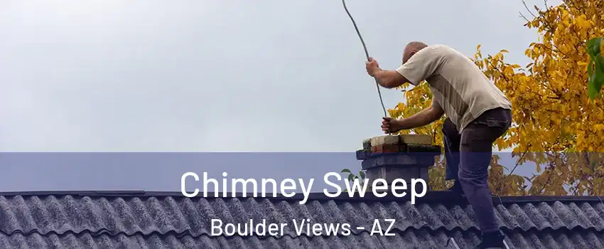 Chimney Sweep Boulder Views - AZ