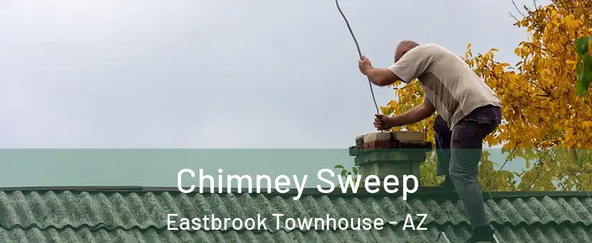 Chimney Sweep Eastbrook Townhouse - AZ