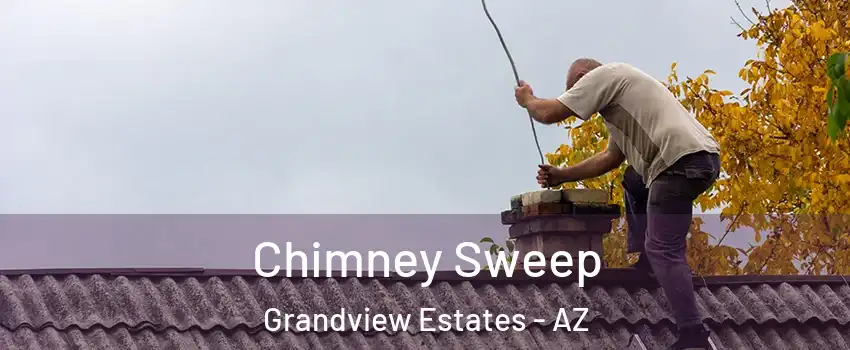 Chimney Sweep Grandview Estates - AZ