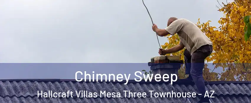 Chimney Sweep Hallcraft Villas Mesa Three Townhouse - AZ