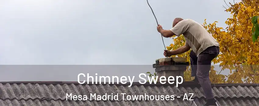 Chimney Sweep Mesa Madrid Townhouses - AZ