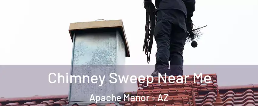 Chimney Sweep Near Me Apache Manor - AZ