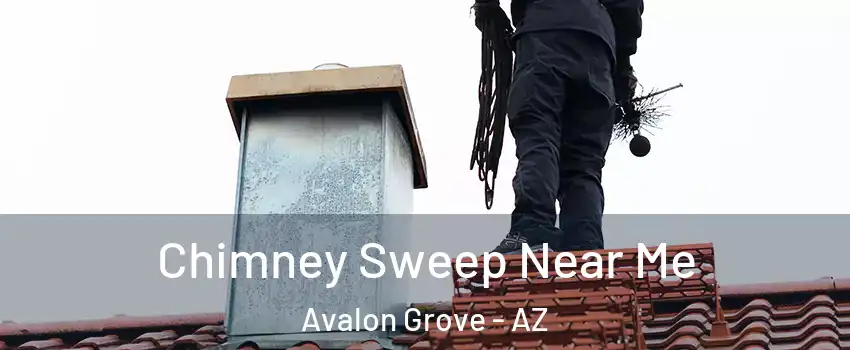 Chimney Sweep Near Me Avalon Grove - AZ