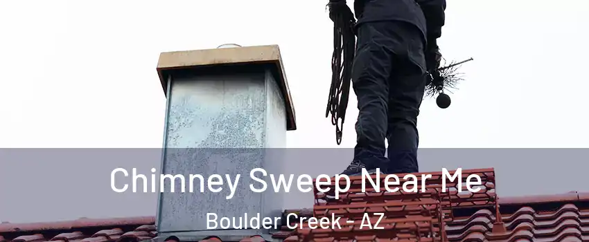 Chimney Sweep Near Me Boulder Creek - AZ