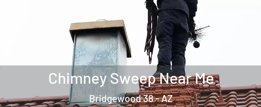 Chimney Sweep Near Me Bridgewood 38 - AZ