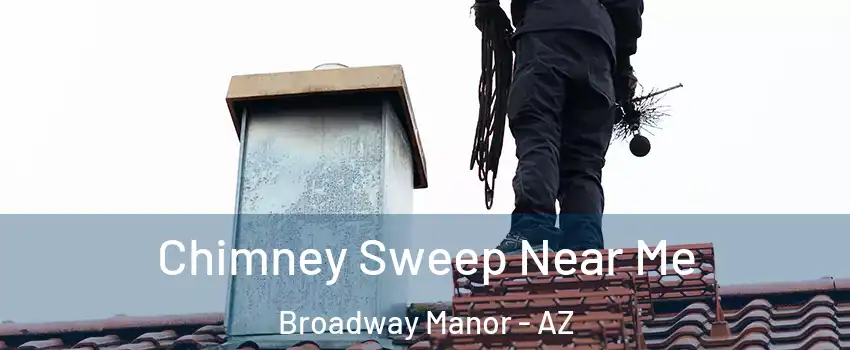 Chimney Sweep Near Me Broadway Manor - AZ