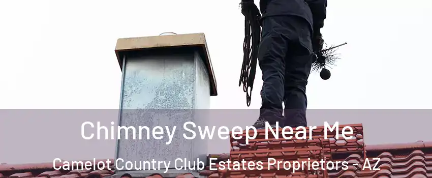 Chimney Sweep Near Me Camelot Country Club Estates Proprietors - AZ
