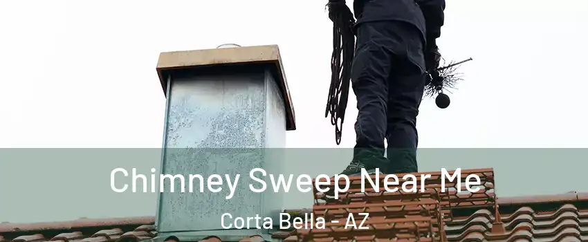 Chimney Sweep Near Me Corta Bella - AZ