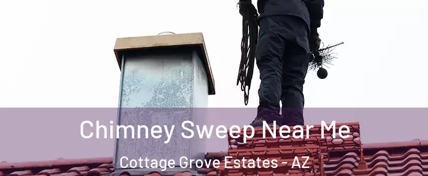 Chimney Sweep Near Me Cottage Grove Estates - AZ