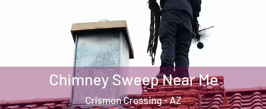 Chimney Sweep Near Me Crismon Crossing - AZ
