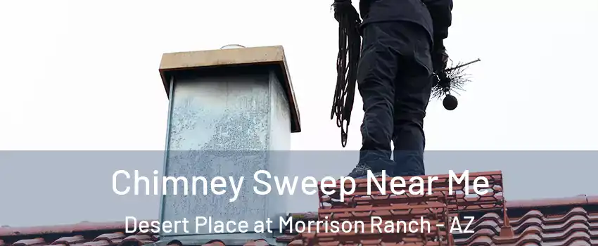 Chimney Sweep Near Me Desert Place at Morrison Ranch - AZ