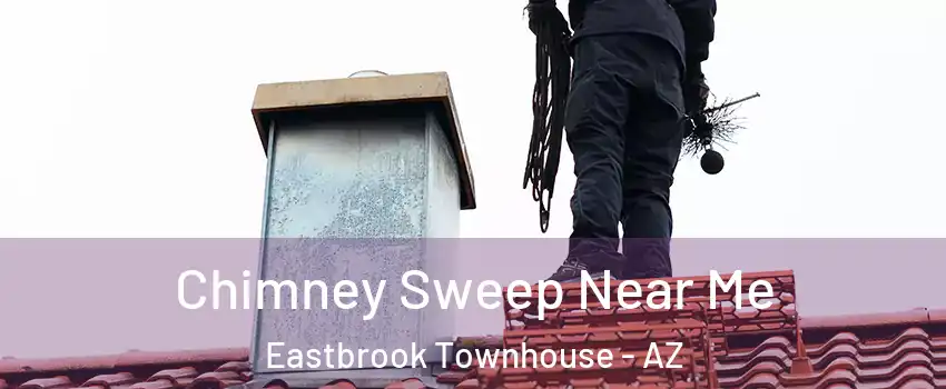 Chimney Sweep Near Me Eastbrook Townhouse - AZ
