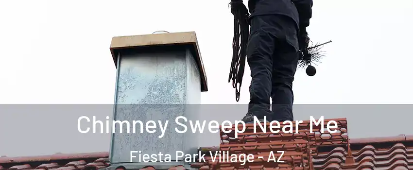 Chimney Sweep Near Me Fiesta Park Village - AZ