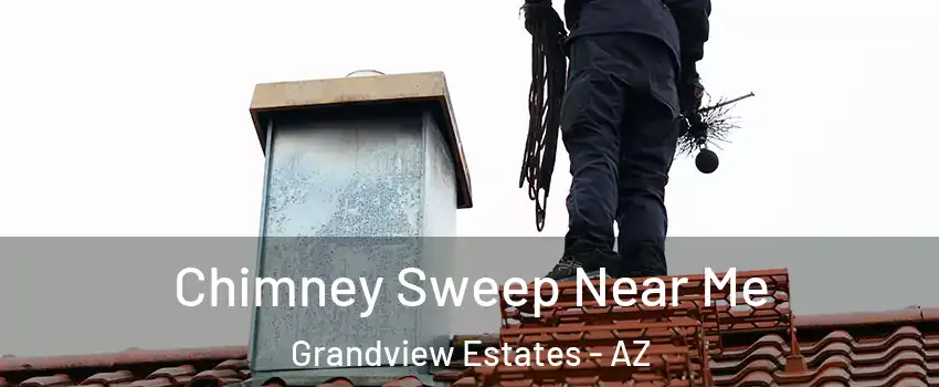 Chimney Sweep Near Me Grandview Estates - AZ