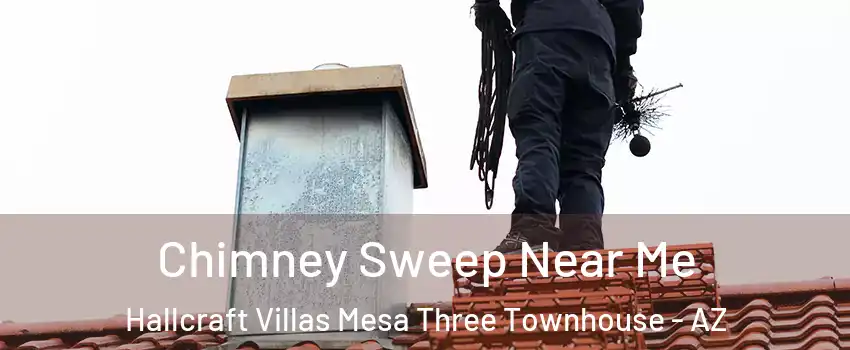 Chimney Sweep Near Me Hallcraft Villas Mesa Three Townhouse - AZ
