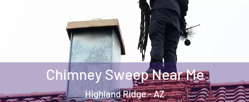Chimney Sweep Near Me Highland Ridge - AZ