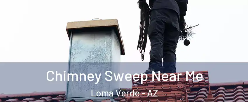 Chimney Sweep Near Me Loma Verde - AZ