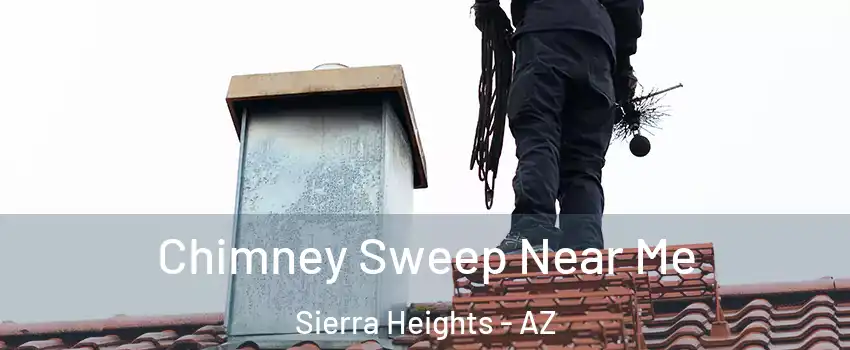 Chimney Sweep Near Me Sierra Heights - AZ