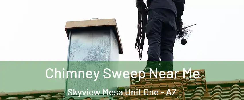 Chimney Sweep Near Me Skyview Mesa Unit One - AZ