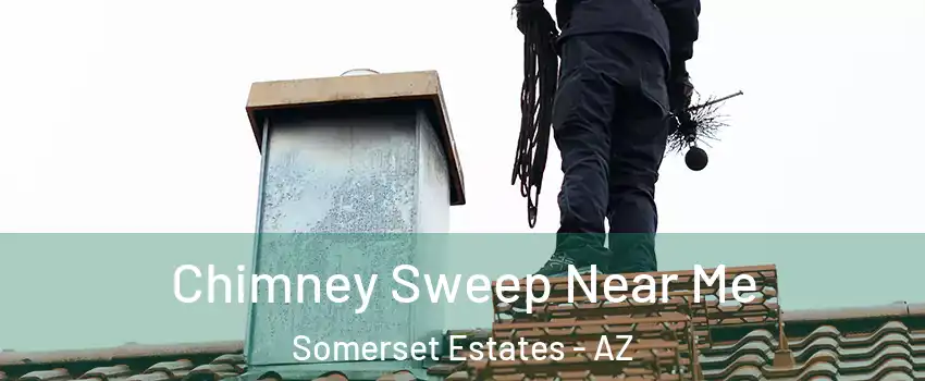 Chimney Sweep Near Me Somerset Estates - AZ