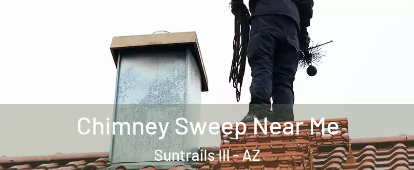 Chimney Sweep Near Me Suntrails III - AZ