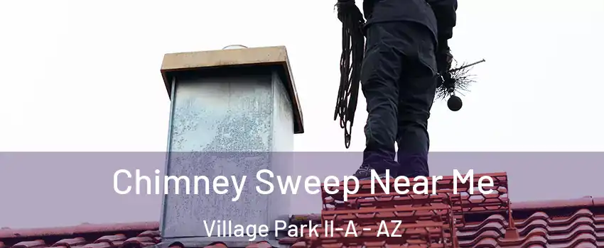 Chimney Sweep Near Me Village Park II-A - AZ
