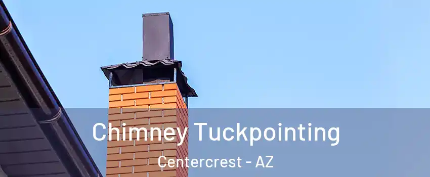 Chimney Tuckpointing Centercrest - AZ