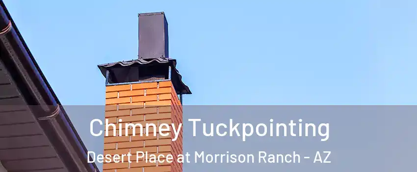 Chimney Tuckpointing Desert Place at Morrison Ranch - AZ