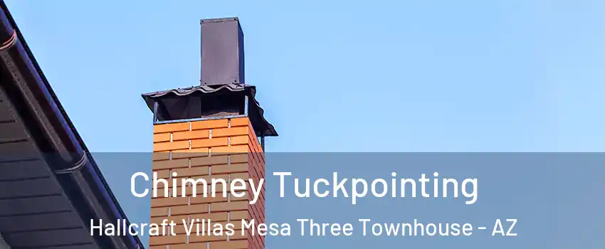 Chimney Tuckpointing Hallcraft Villas Mesa Three Townhouse - AZ