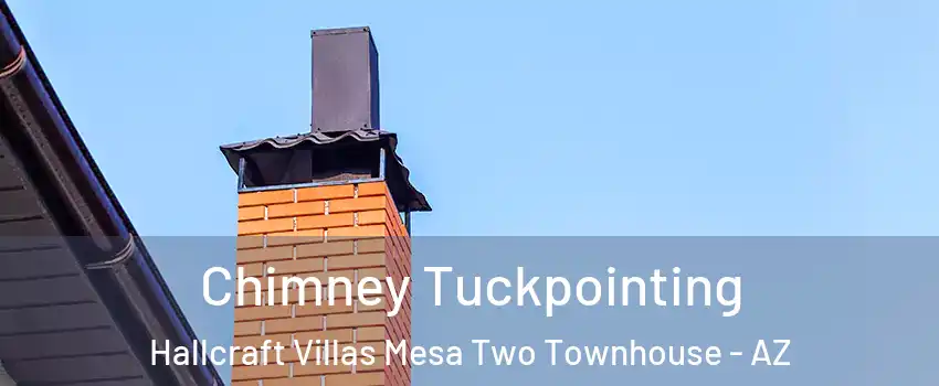 Chimney Tuckpointing Hallcraft Villas Mesa Two Townhouse - AZ