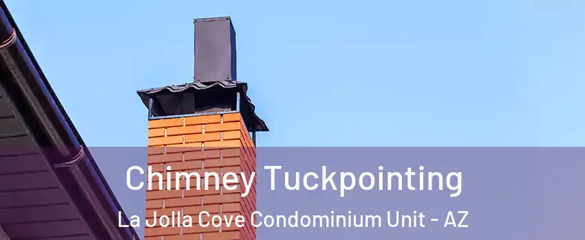 Chimney Tuckpointing La Jolla Cove Condominium Unit - AZ
