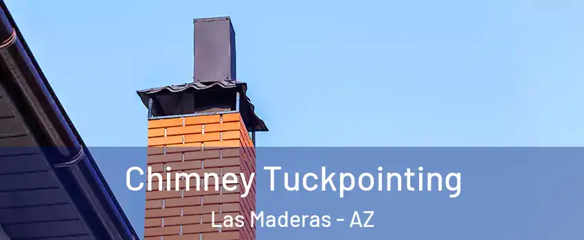 Chimney Tuckpointing Las Maderas - AZ