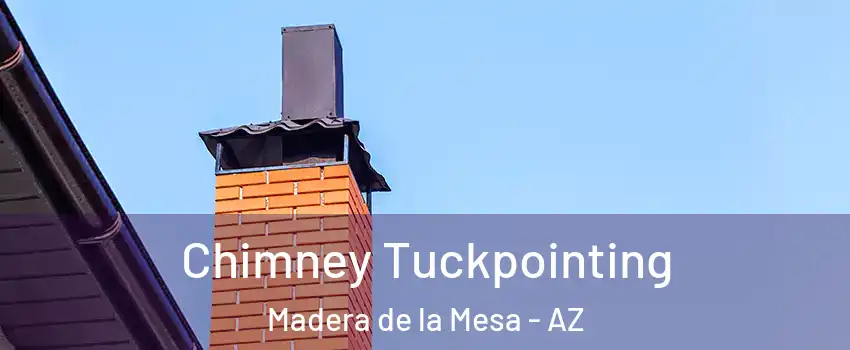 Chimney Tuckpointing Madera de la Mesa - AZ