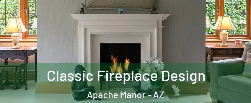 Classic Fireplace Design Apache Manor - AZ