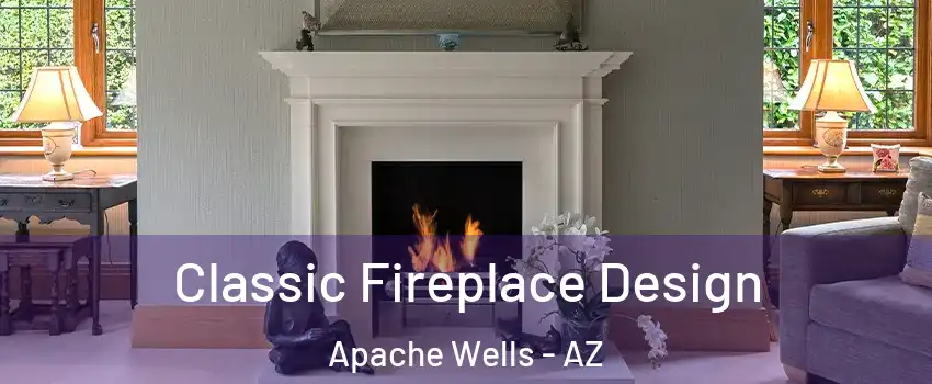 Classic Fireplace Design Apache Wells - AZ
